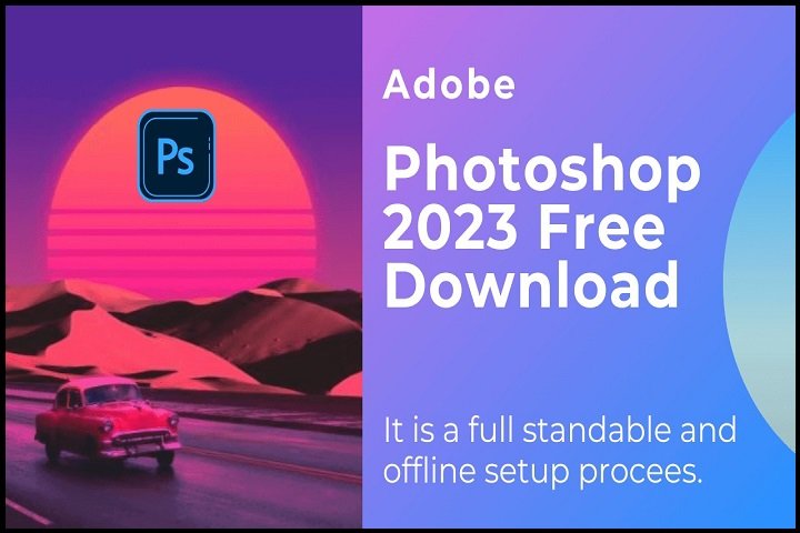 Adobe Photoshop 2023 v24.2.0.315 PC Software with Keygen